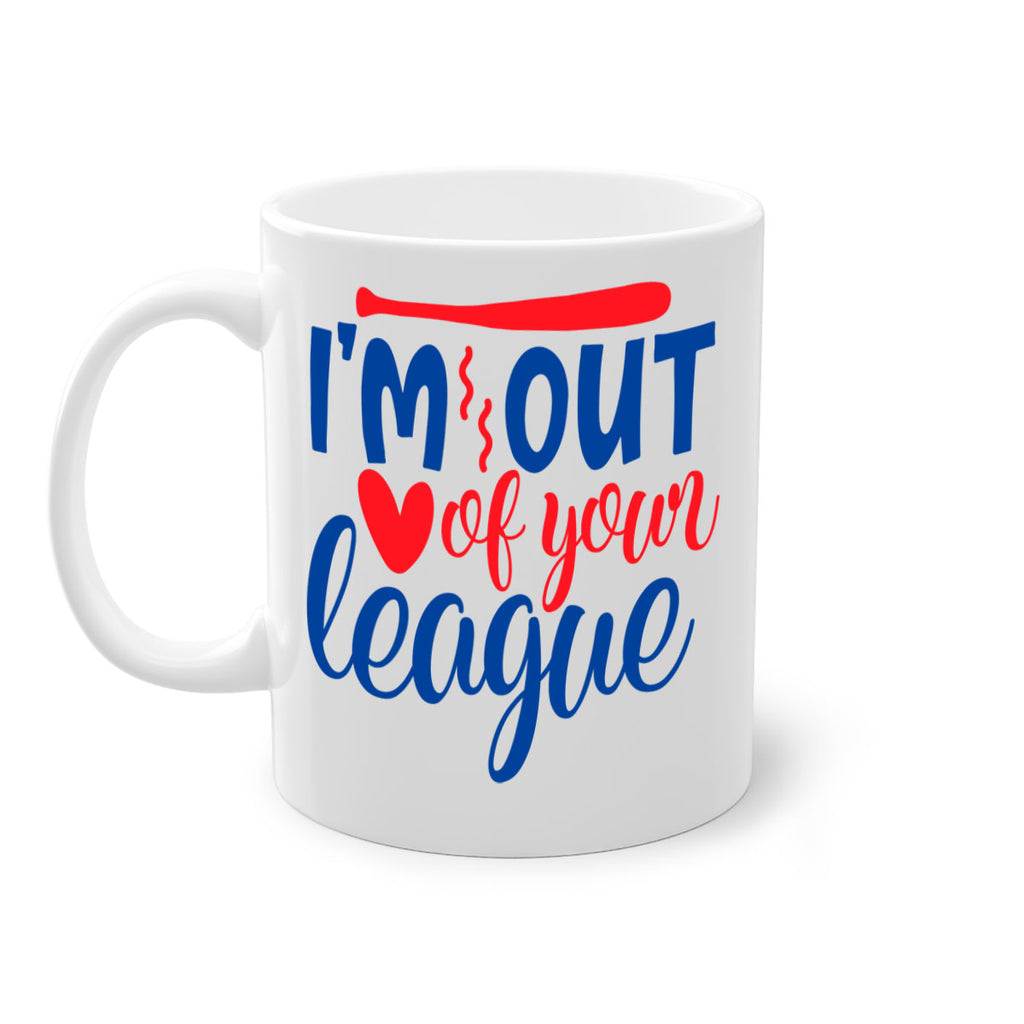 im out of your league 2070#- baseball-Mug / Coffee Cup