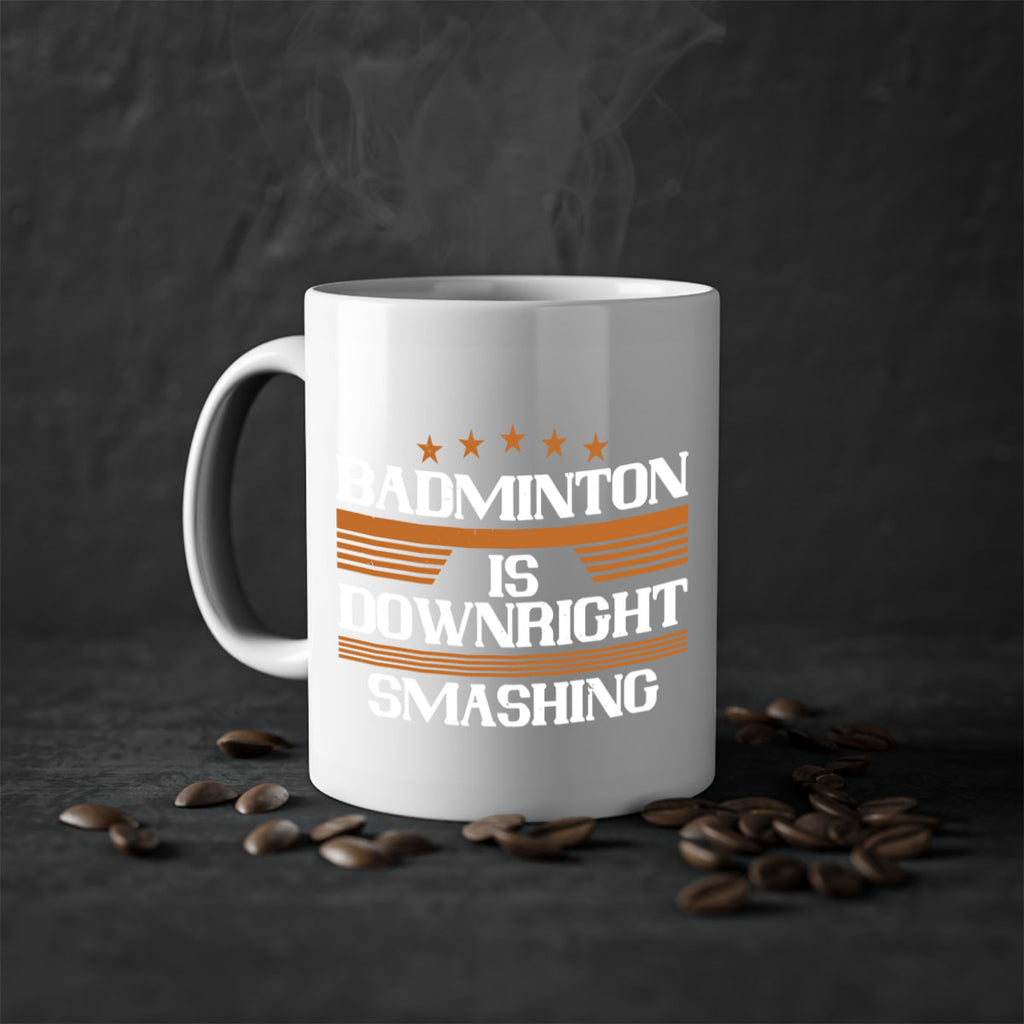 Badminton is downright smashing 1572#- badminton-Mug / Coffee Cup