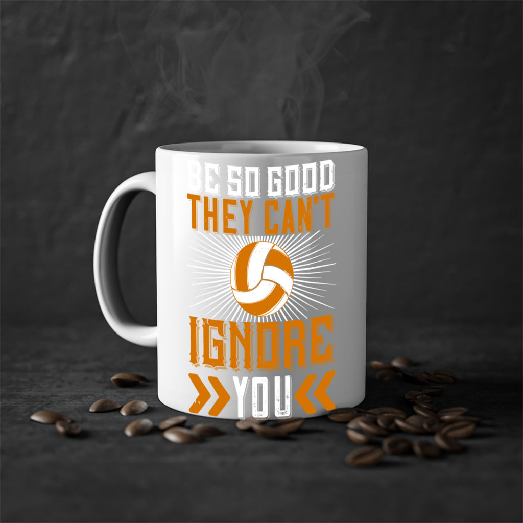 Be so good they can’t ignore you Style 1431#- volleyball-Mug / Coffee Cup
