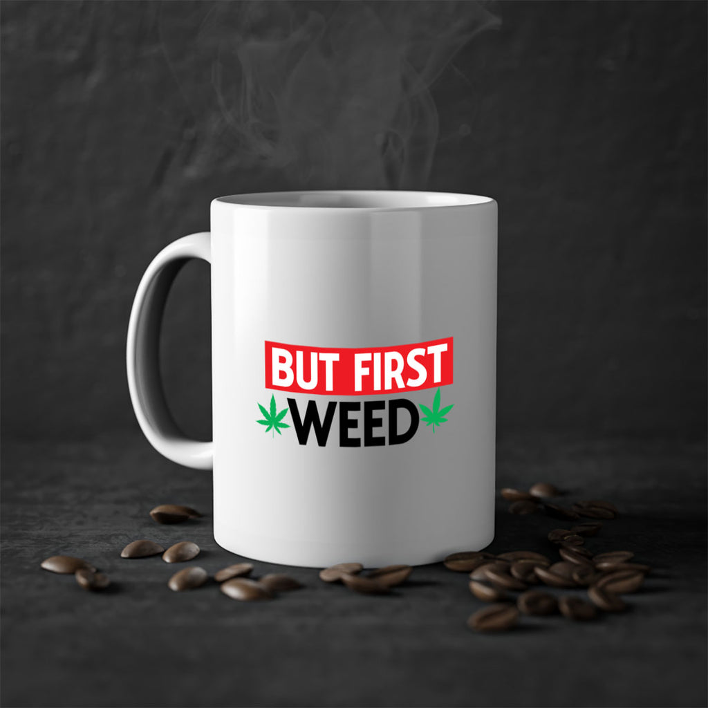 But First Weed 29#- marijuana-Mug / Coffee Cup