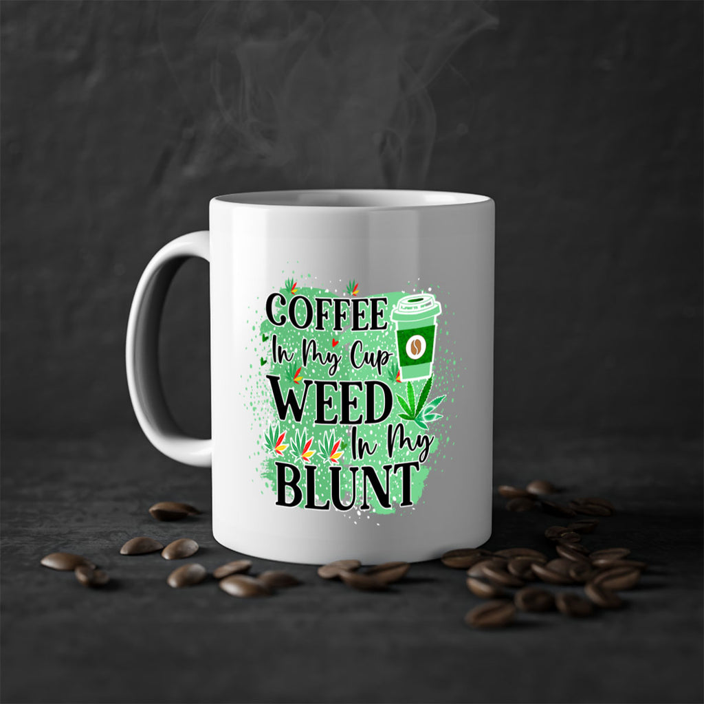 Coffee In My Cup Weed In My Blunt 60#- marijuana-Mug / Coffee Cup