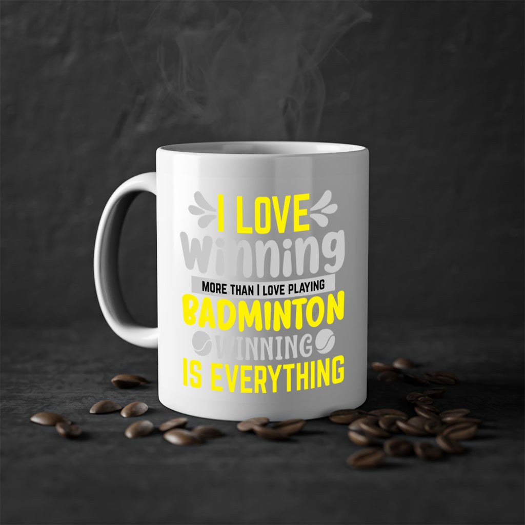 I LOVE winning more than I love playing BADMINTON WINNINGIS EVERYTHING 1102#- badminton-Mug / Coffee Cup