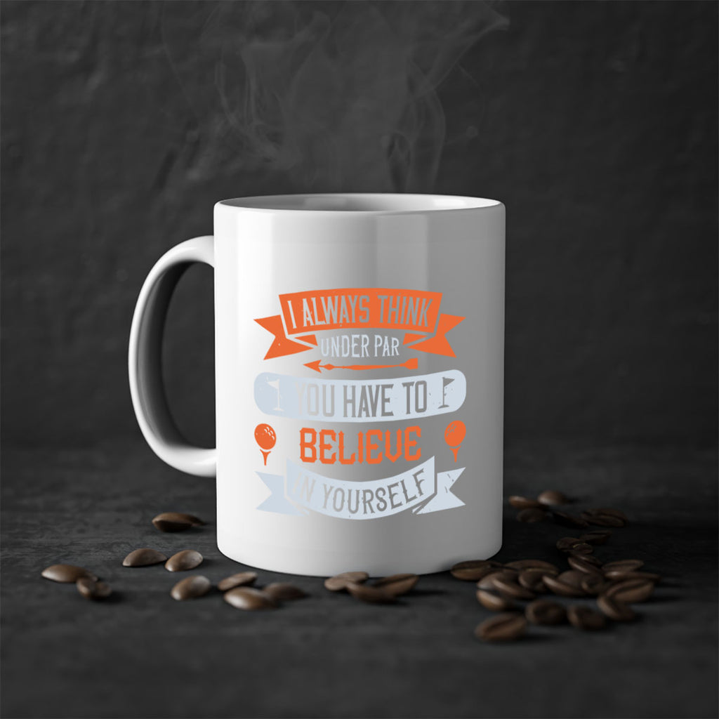 I always think under par You have to believe in yourself 2227#- golf-Mug / Coffee Cup