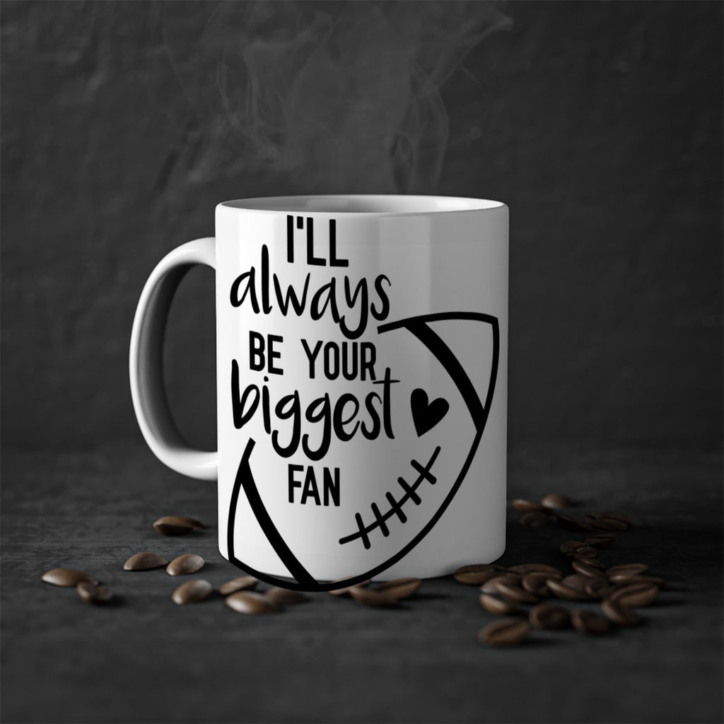 Ill always be your biggest fan 1077#- football-Mug / Coffee Cup