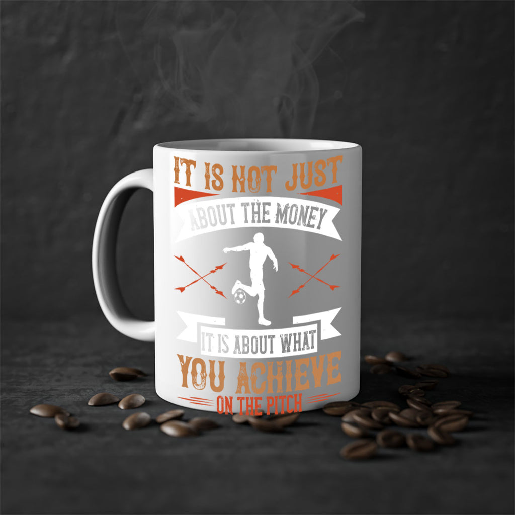 It is not just about the money it is about what you achieve on the pitch 1008#- soccer-Mug / Coffee Cup