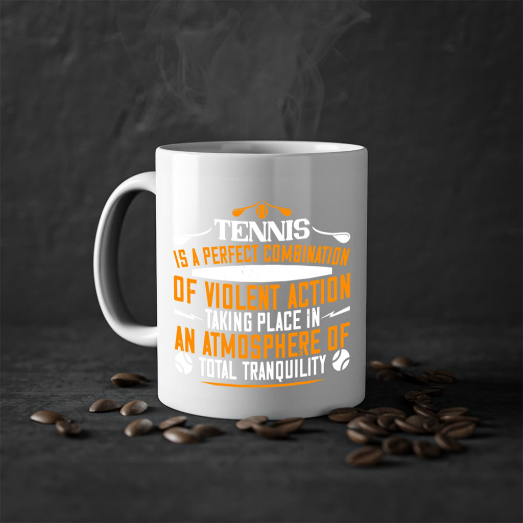 Tennis is a perfect combination of violent action taking 312#- tennis-Mug / Coffee Cup
