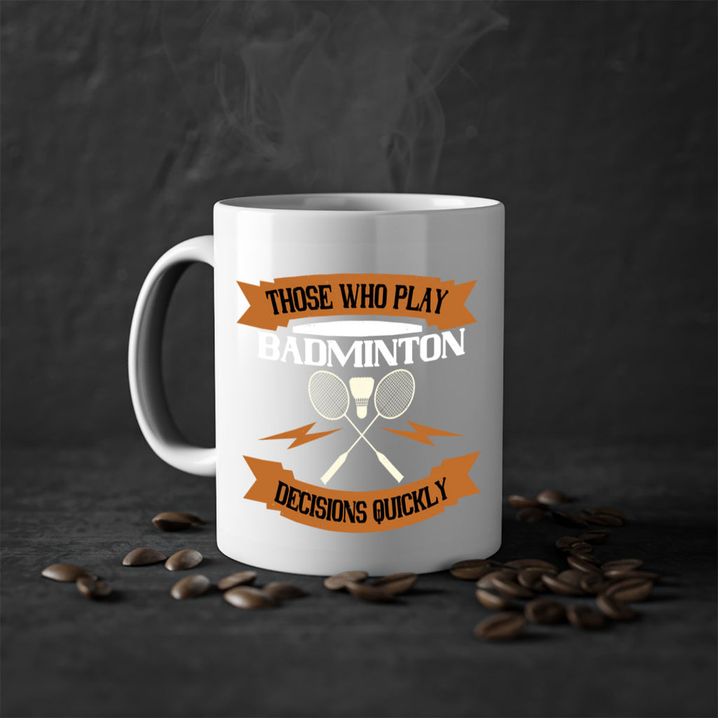 Those who play badminton well take decisions 1792#- badminton-Mug / Coffee Cup
