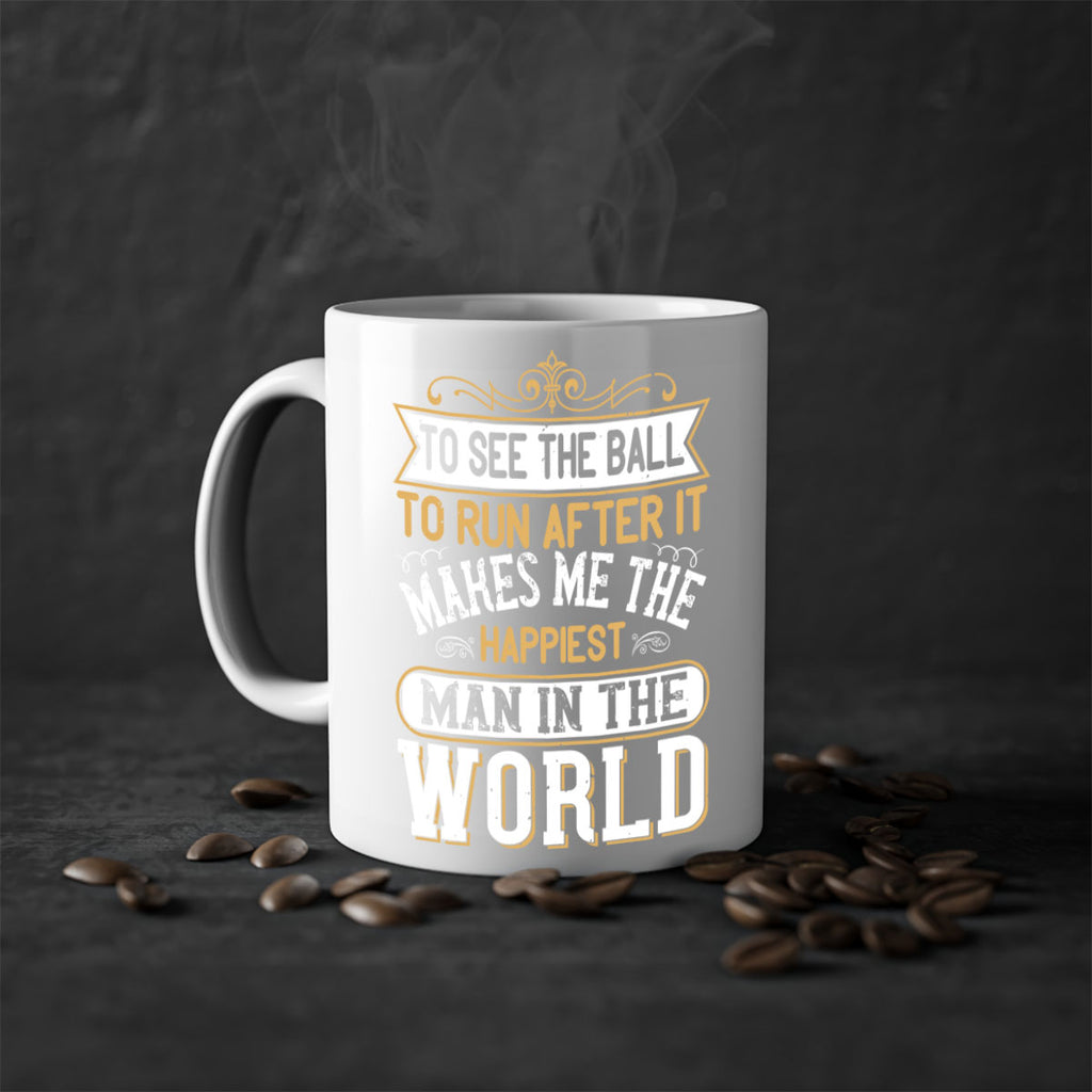 To see the ball to run after it makes me the happiest man in the world 137#- soccer-Mug / Coffee Cup