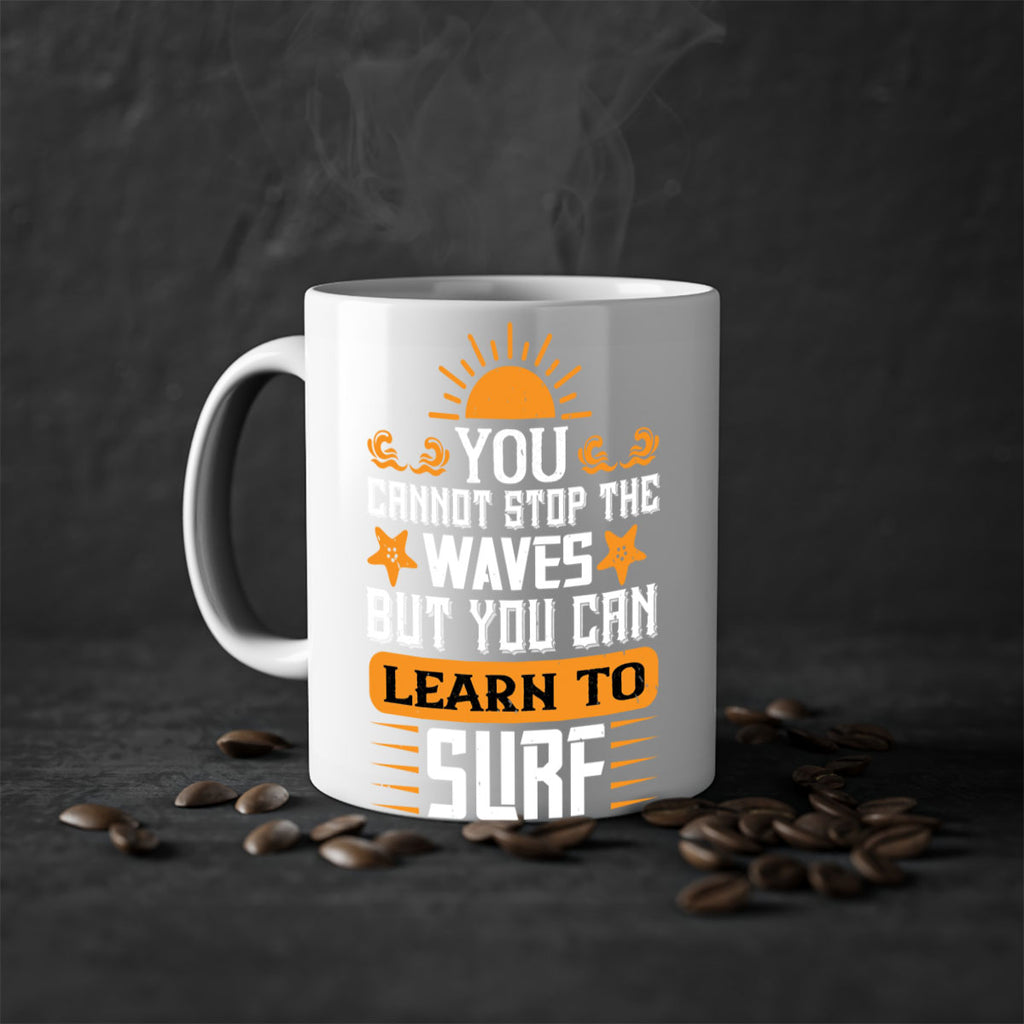 You cannot stop the waves but you can learn to surf 2379#- surfing-Mug / Coffee Cup