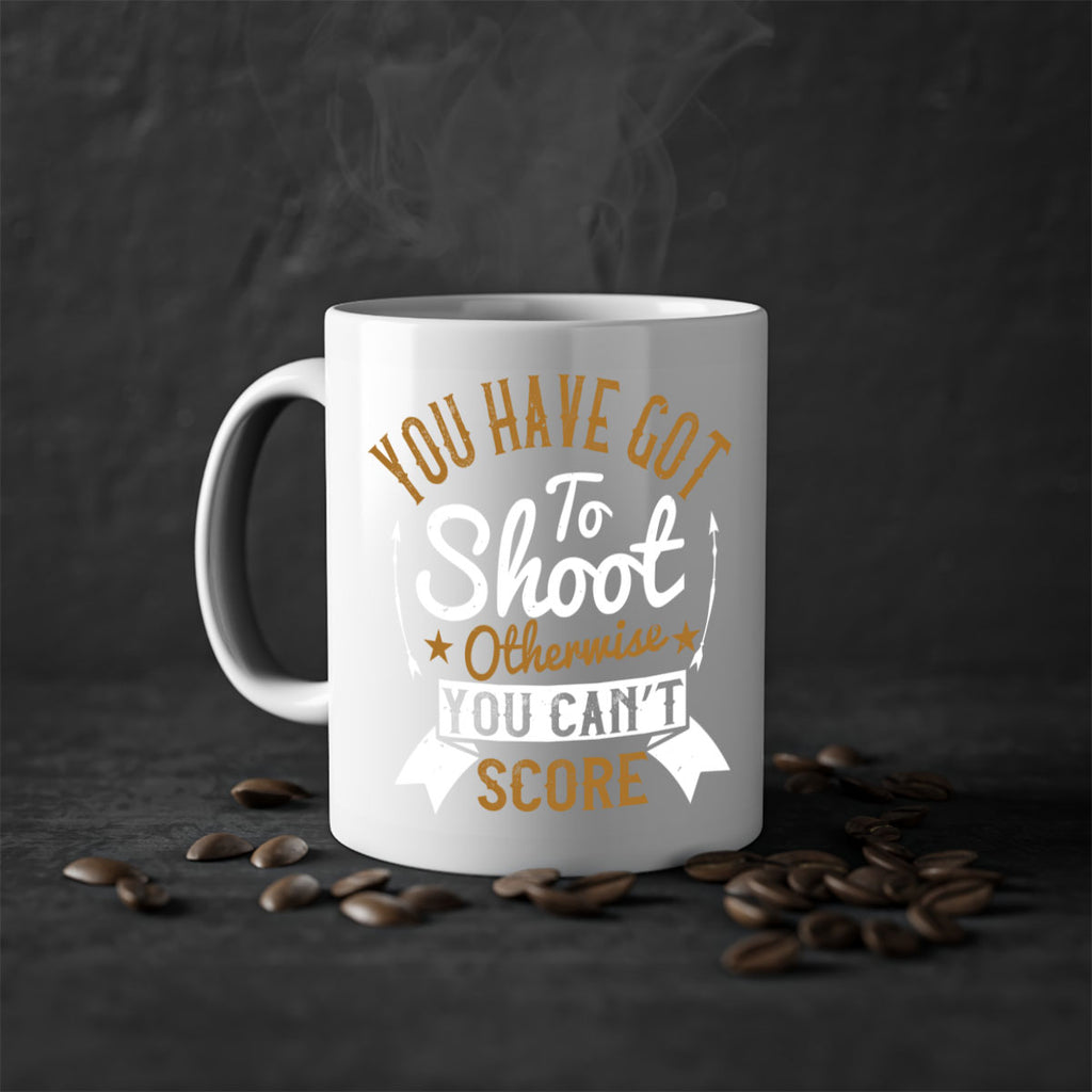 You have got to shoot otherwise you can’t score 14#- soccer-Mug / Coffee Cup