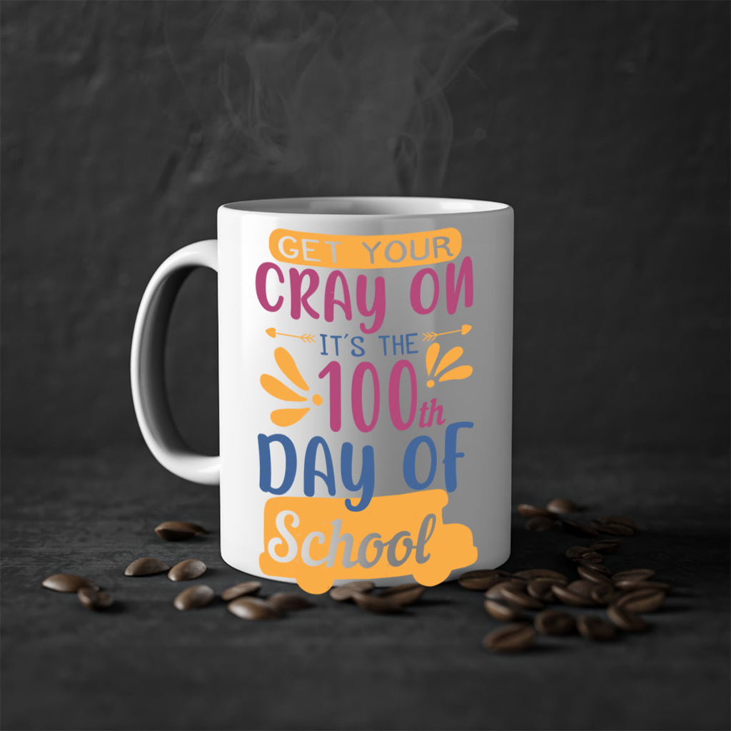 get your cray on it’s the th day of school 2#- 100 days-Mug / Coffee Cup