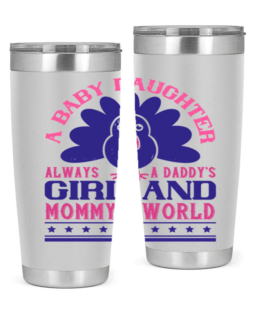 A baby daughter is always a Daddy’s girl and Mommy’s worldd Style 147#- baby- tumbler