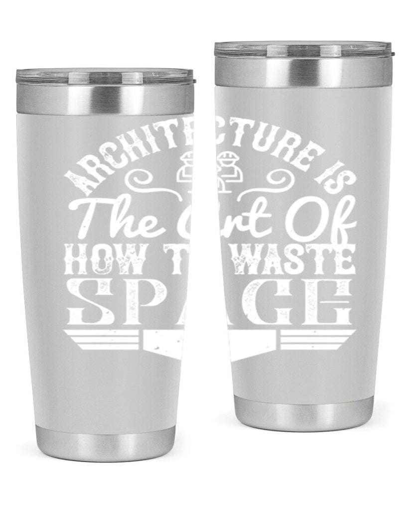 Architecture is the art of how to waste space Style 49#- architect- tumbler