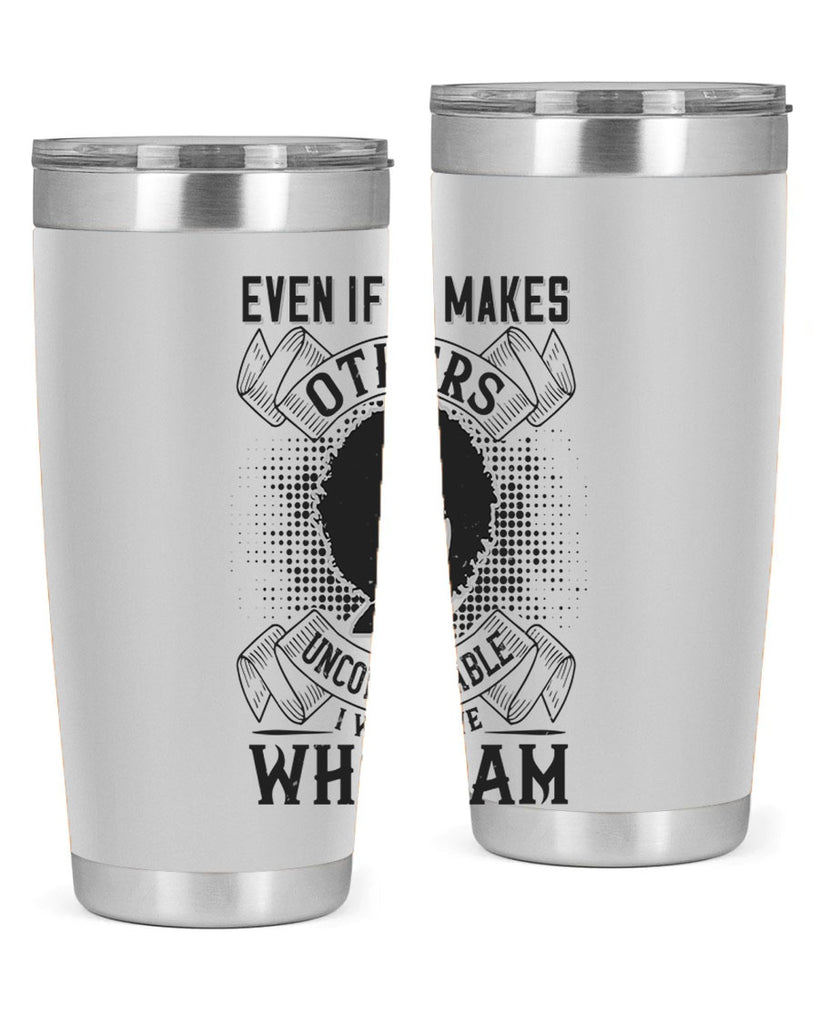 Even if it makes others uncomfortable I will love who I am Style 35#- afro- Tumbler