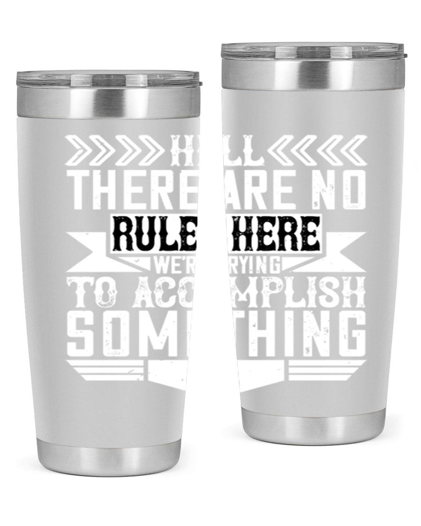 Hell there are no rules here Were trying to accomplish something Style 38#- architect- tumbler