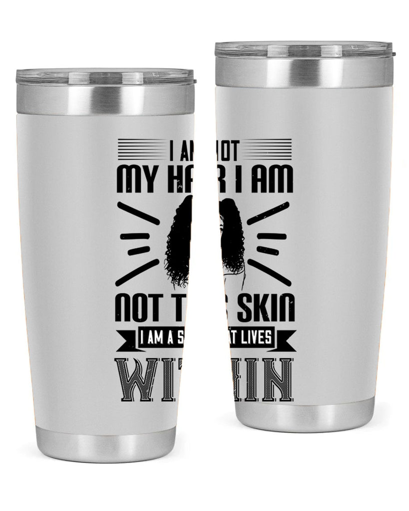 I am not my hair I am not this skin I am a soul that lives within Style 30#- afro- Tumbler
