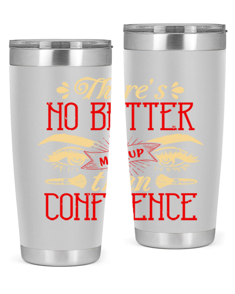 There’s no better makeup than confidence Style 177#- make up- Tumbler