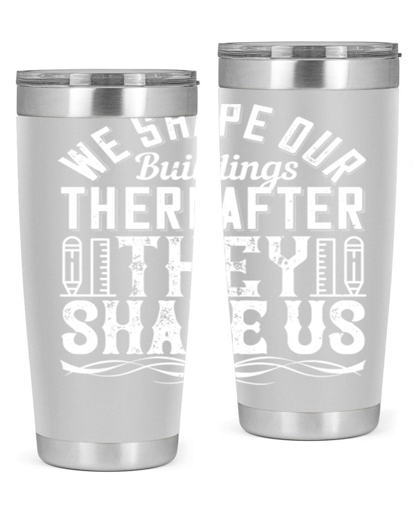 We shape our buildings thereafter they shape us Style 9#- architect- tumbler