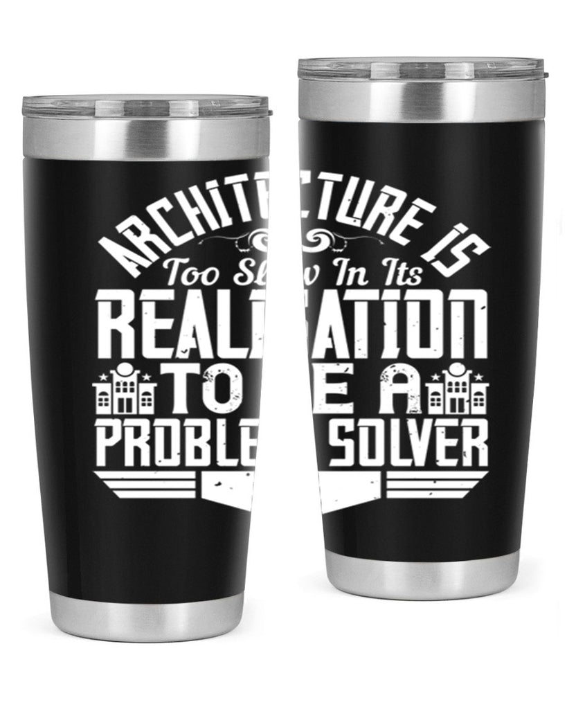 Architecture is too slow in its realisation to be a problem solver Style 47#- architect- tumbler