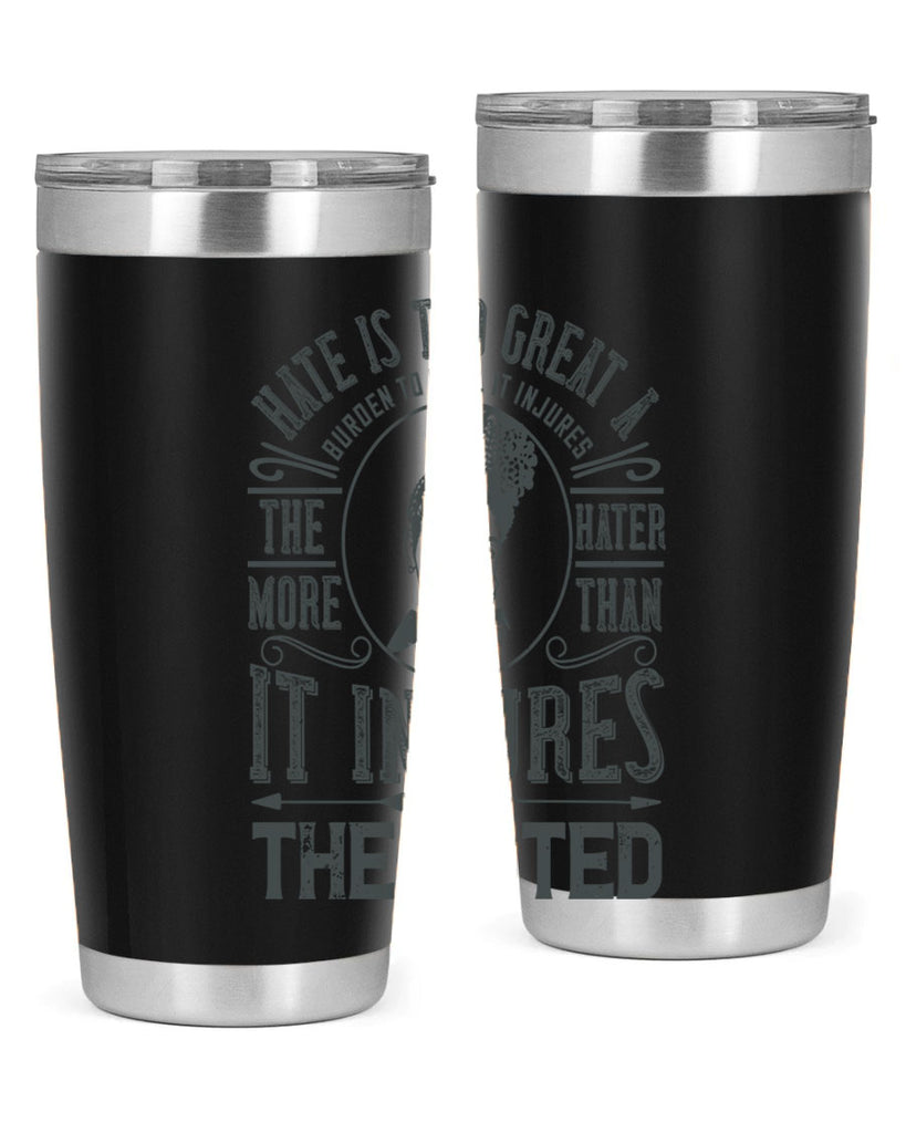 Hate is too great a burden to bear It injures the hater more than it injures the hated Style 17#- afro- Tumbler