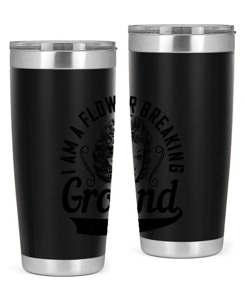 I am a flower breaking ground Style 32#- afro- Tumbler