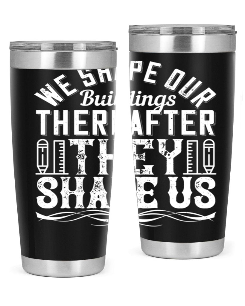 We shape our buildings thereafter they shape us Style 9#- architect- tumbler