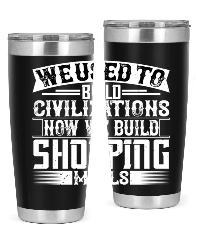 We used to build civilizations Now we build shopping malls Style 8#- architect- tumbler