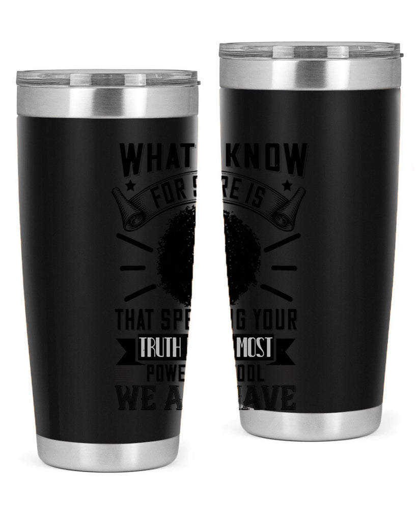 What I know for sure is that speaking your truth is the most powerful tool we all have Style 13#- afro- Tumbler