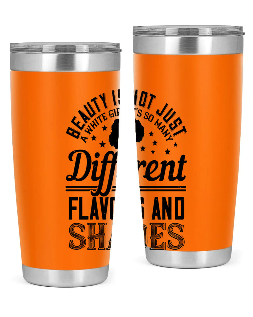 Beauty is not just a white girl Its so many different flavors and shades Style 38#- afro- Tumbler