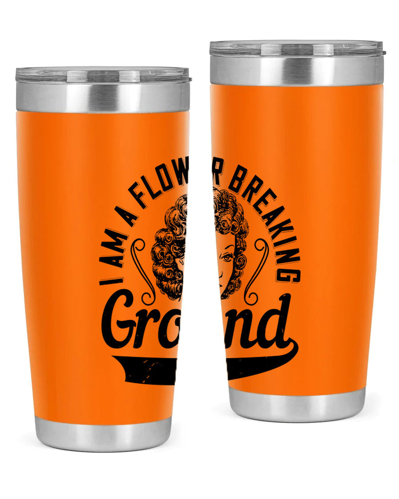 I am a flower breaking ground Style 32#- afro- Tumbler