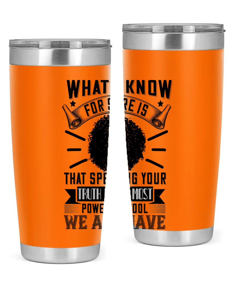 What I know for sure is that speaking your truth is the most powerful tool we all have Style 13#- afro- Tumbler