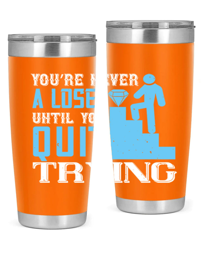 You’re never a loser until you quit trying Style 5#- coaching- tumbler