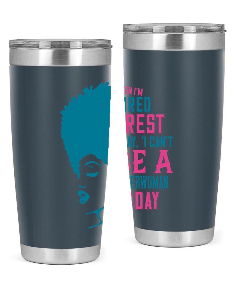 When Im tired I rest I say I cant be a superwoman today Style 11#- afro- Tumbler