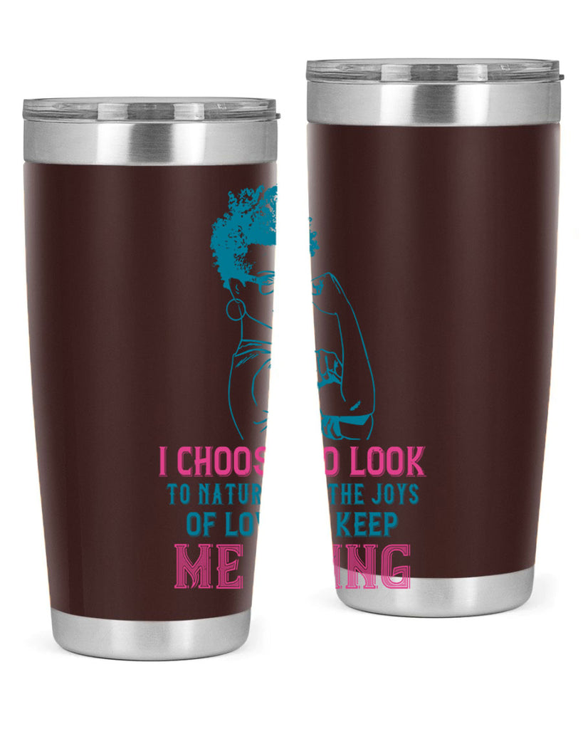 I choose to look to nature and the joys of love to keep me going Style 6#- afro- Tumbler