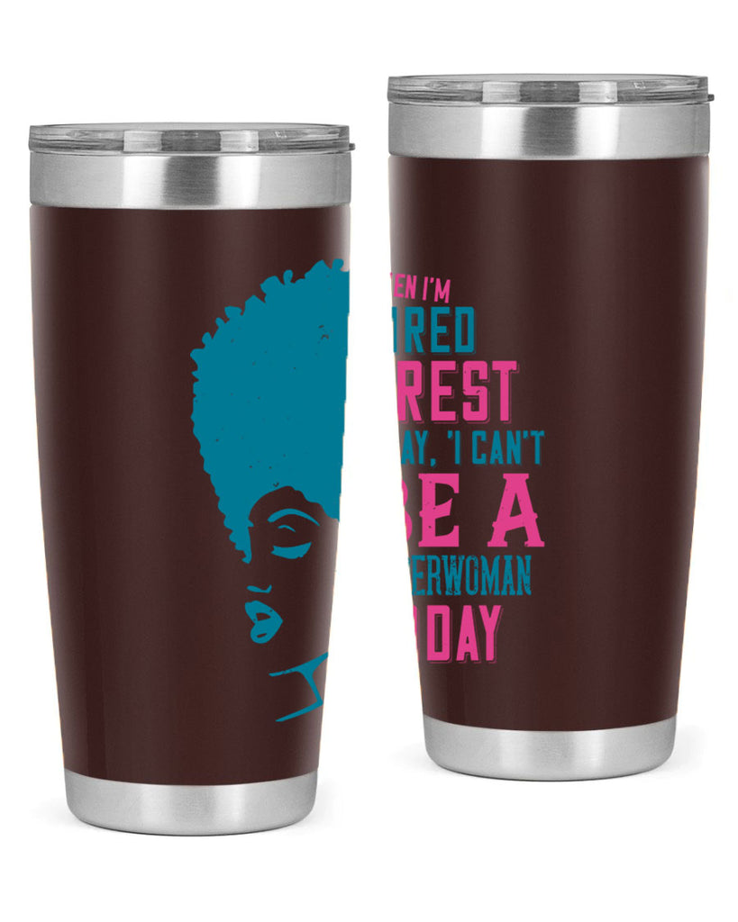 When Im tired I rest I say I cant be a superwoman today Style 11#- afro- Tumbler