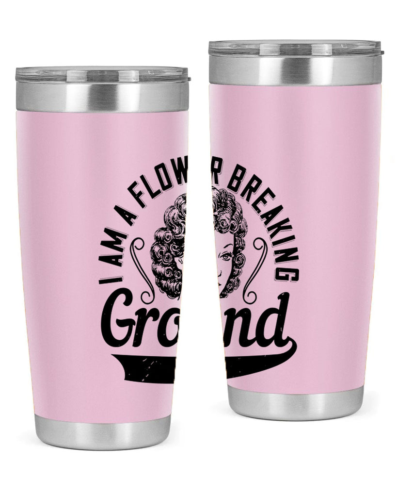 I am a flower breaking ground Style 32#- afro- Tumbler