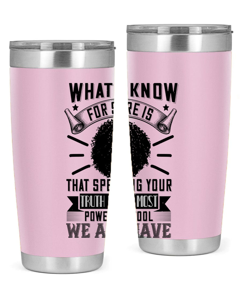 What I know for sure is that speaking your truth is the most powerful tool we all have Style 13#- afro- Tumbler