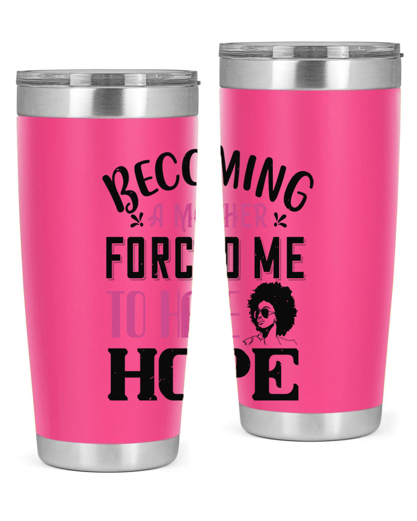 Becoming a mother forced me to have hope Style 37#- afro- Tumbler