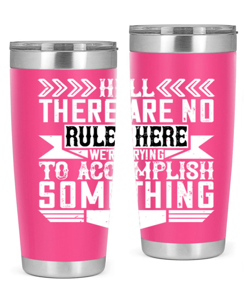 Hell there are no rules here Were trying to accomplish something Style 38#- architect- tumbler