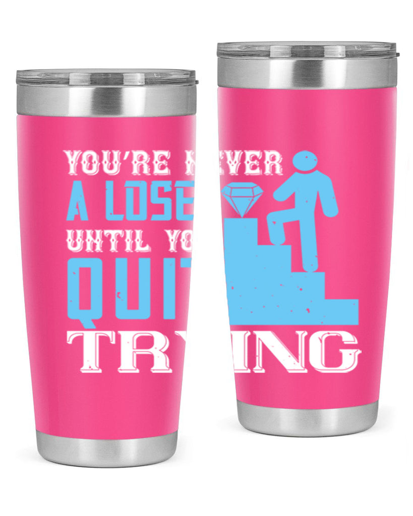 You’re never a loser until you quit trying Style 5#- coaching- tumbler