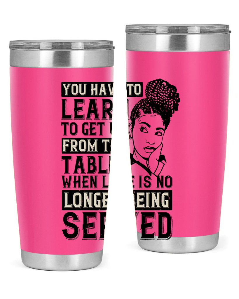 Youve got to learn to leave the table when loves no longer being served Style 46#- afro- Tumbler