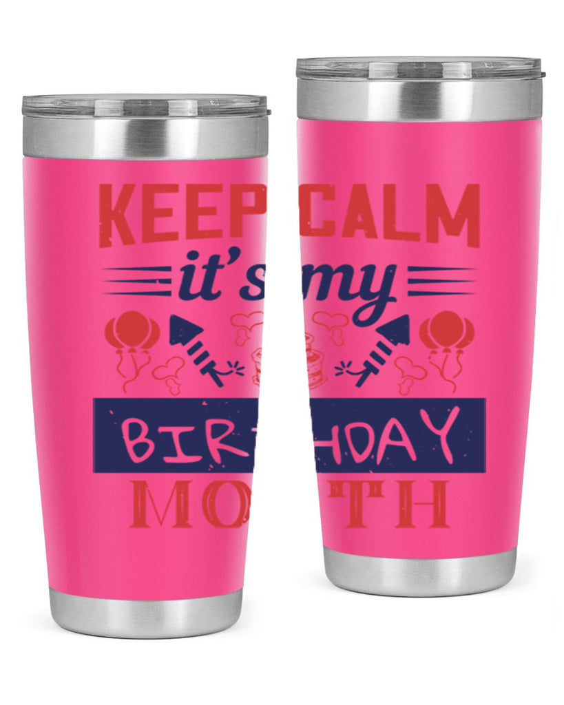keep calm it’s my birthday month Style 73#- birthday- tumbler