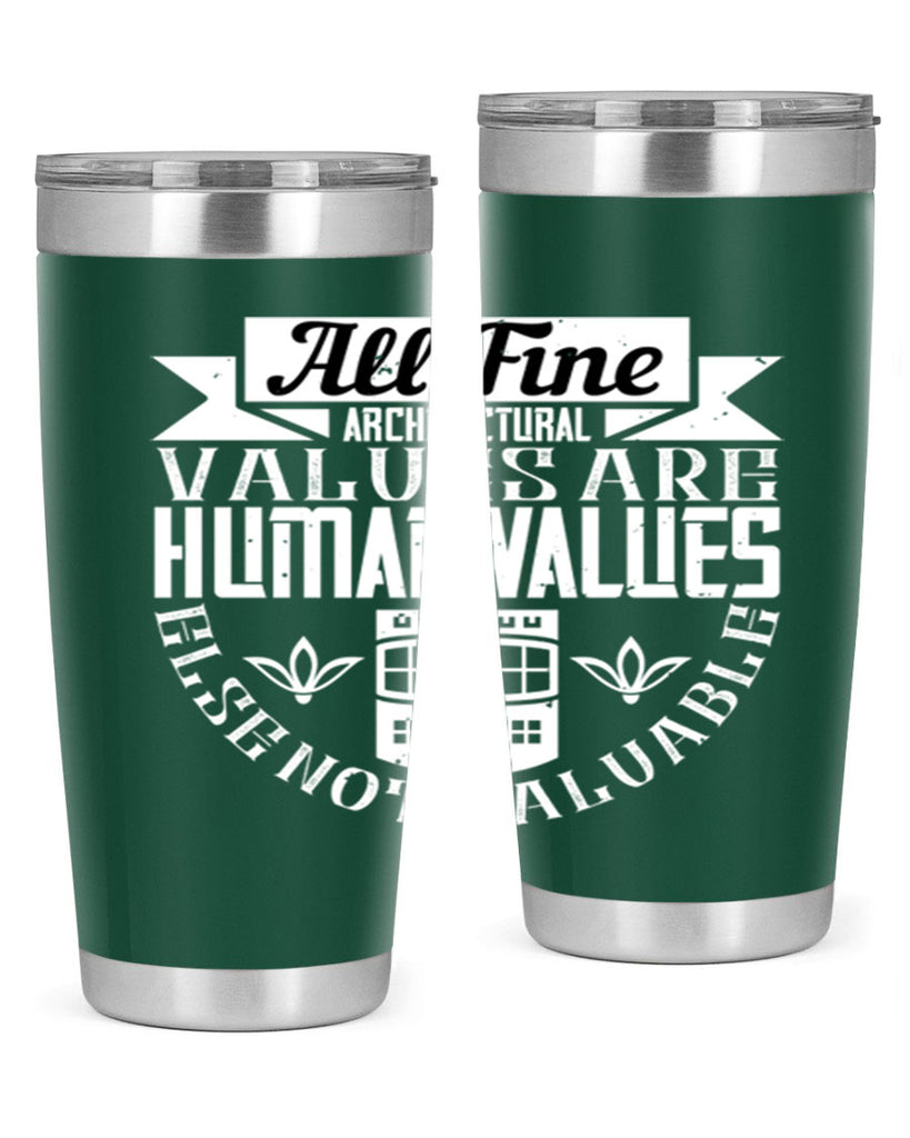All fine architectural values are human values else not valuable Style 6#- architect- tumbler