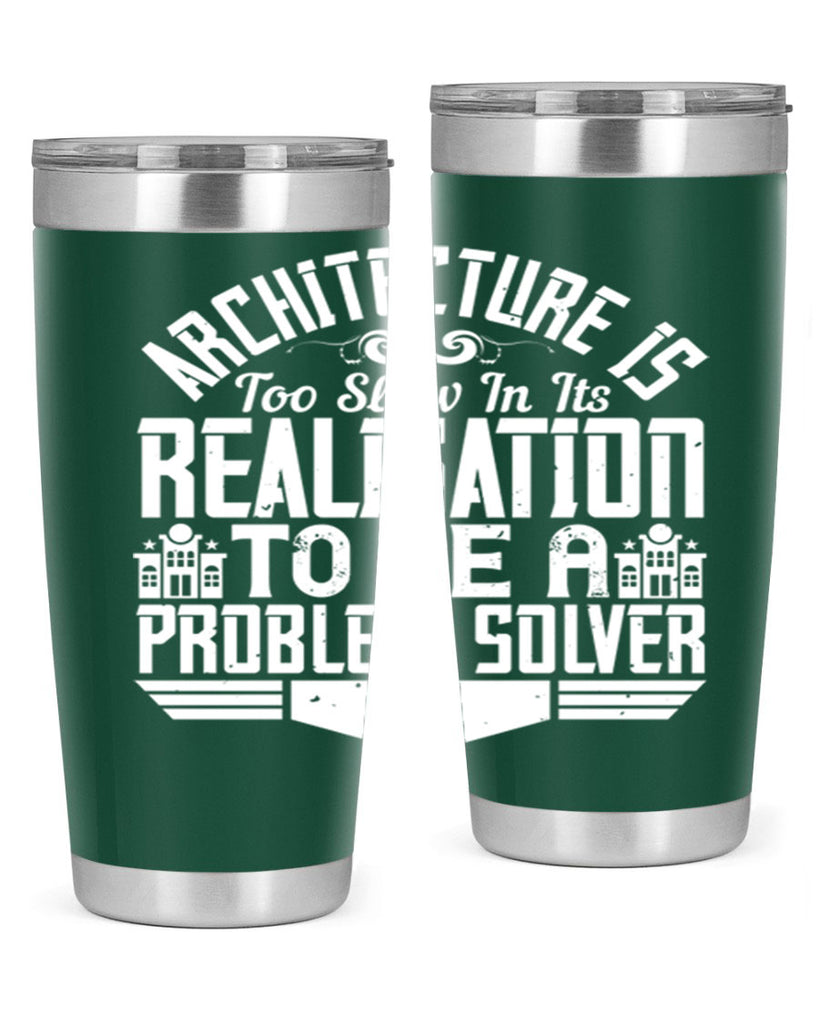 Architecture is too slow in its realisation to be a problem solver Style 47#- architect- tumbler