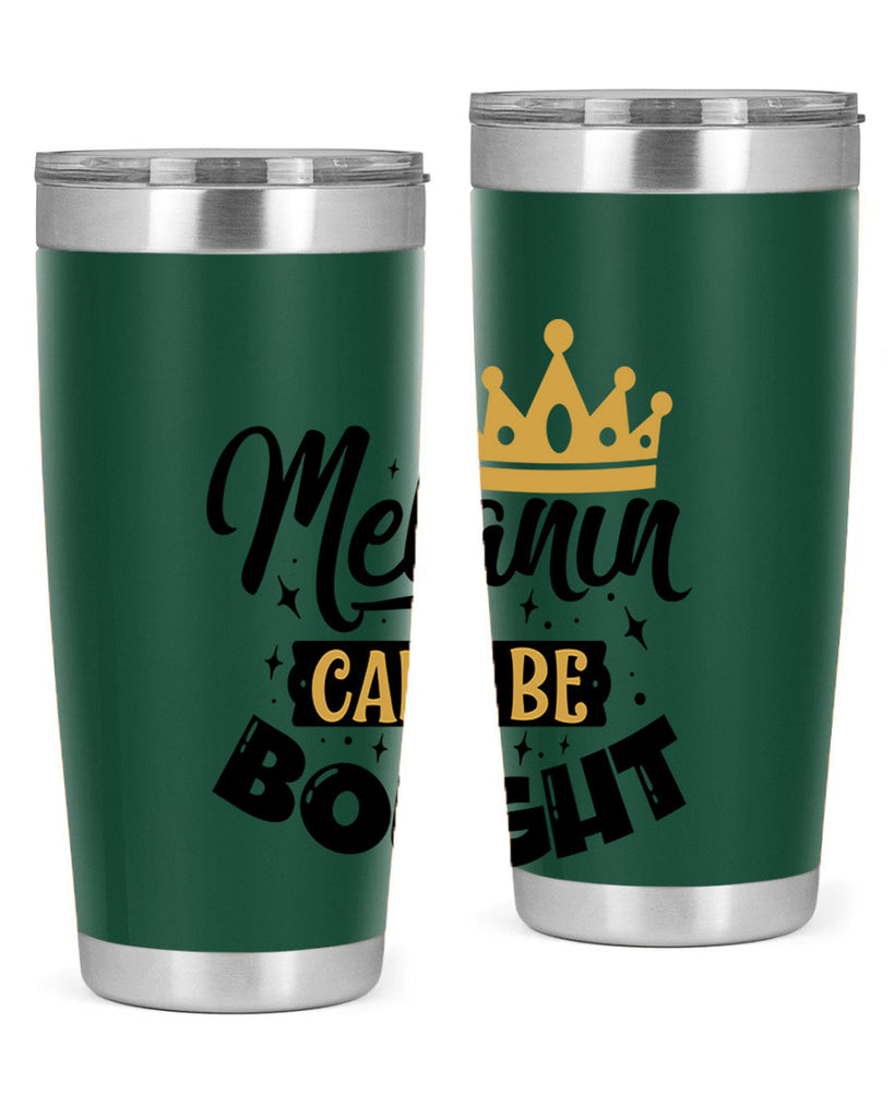 Melanin cant be bought Style 22#- women-girls- Tumbler
