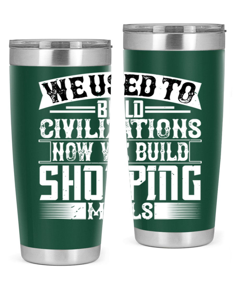 We used to build civilizations Now we build shopping malls Style 8#- architect- tumbler