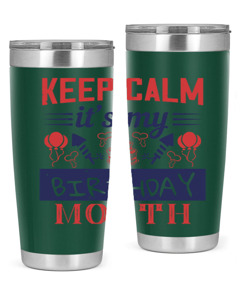 keep calm it’s my birthday month Style 73#- birthday- tumbler
