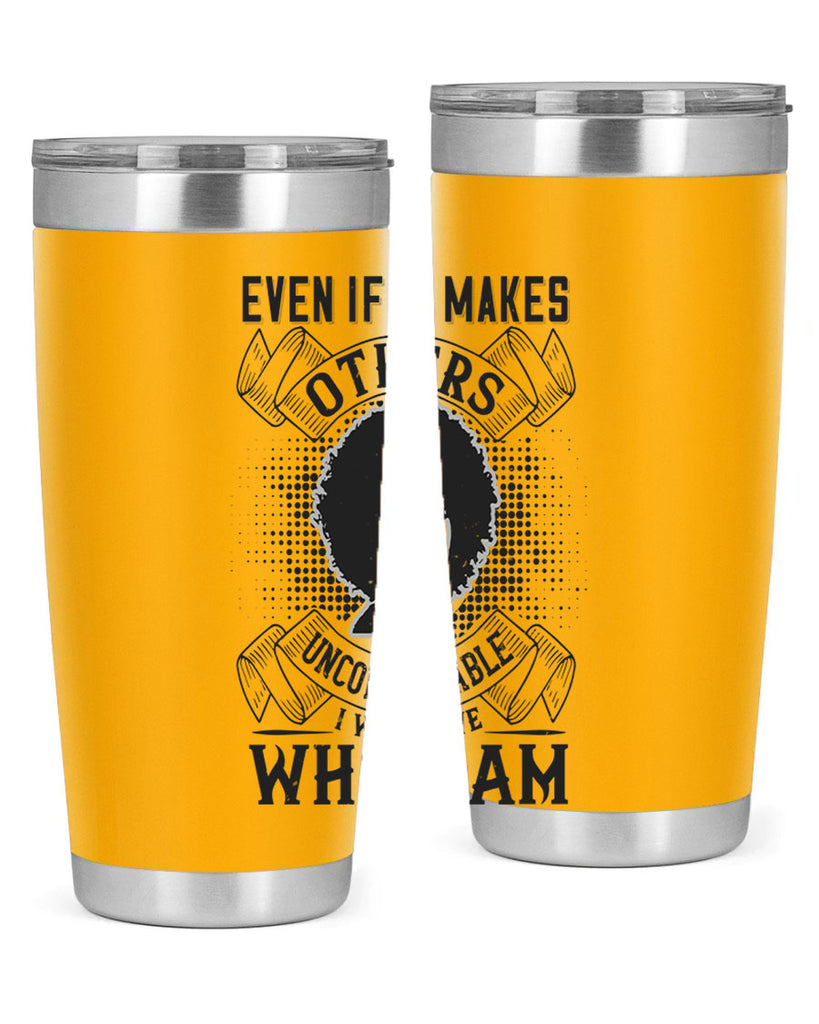 Even if it makes others uncomfortable I will love who I am Style 35#- afro- Tumbler