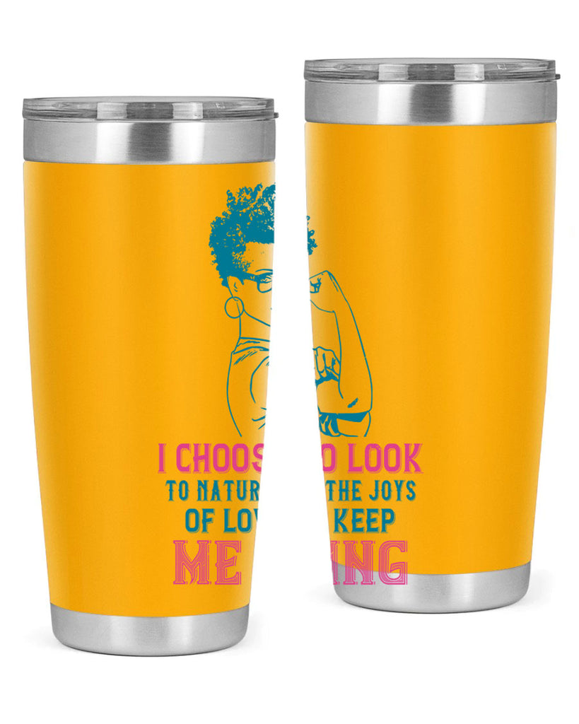 I choose to look to nature and the joys of love to keep me going Style 6#- afro- Tumbler