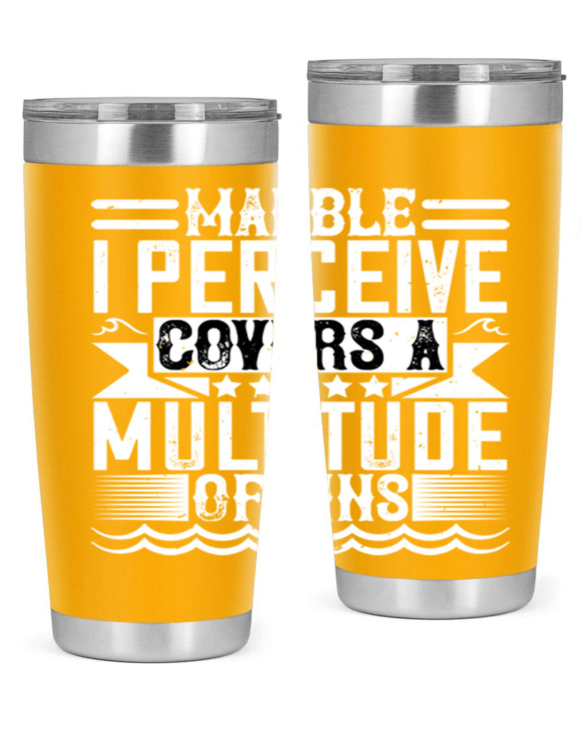 Marble I perceive covers a multitude of sins Style 23#- architect- tumbler